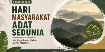 Hari Masyarakat Adat Sedunia, Momentum Menjaga Budaya dan Ruang Hidup Dayak Meratus